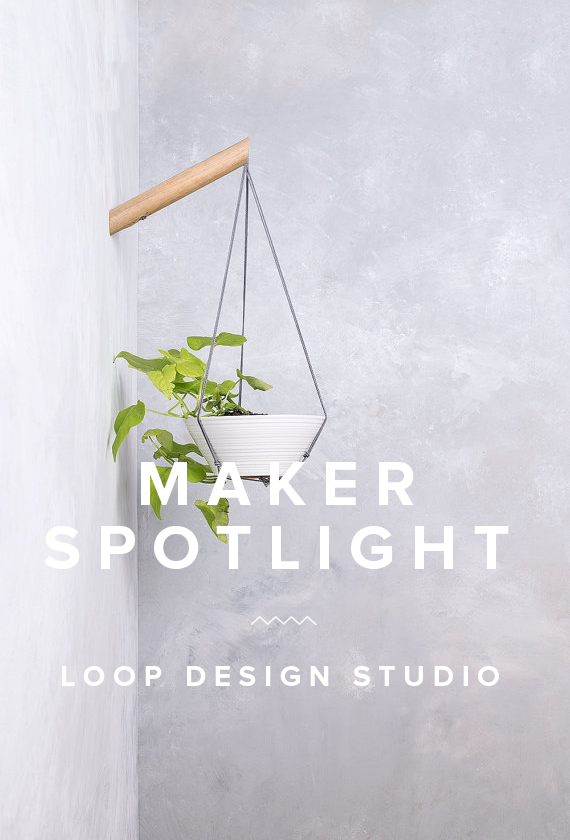 maker spotlight ~ loop design studio | almost makes perfect